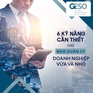 6 kỹ năng cần thiết cho nhà quản lý doanh nghiệp vừa và nhỏ